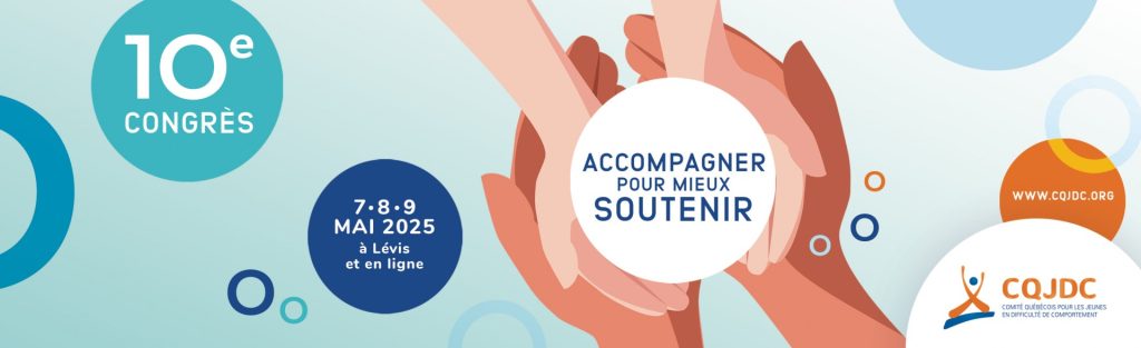 10e congrès du CQJDC - Accompagner pour mieux soutenir